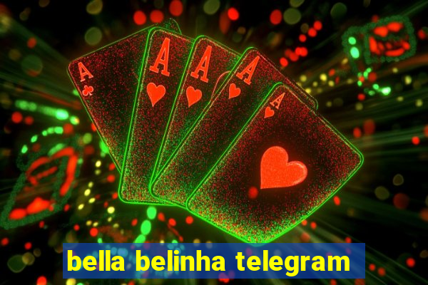 bella belinha telegram